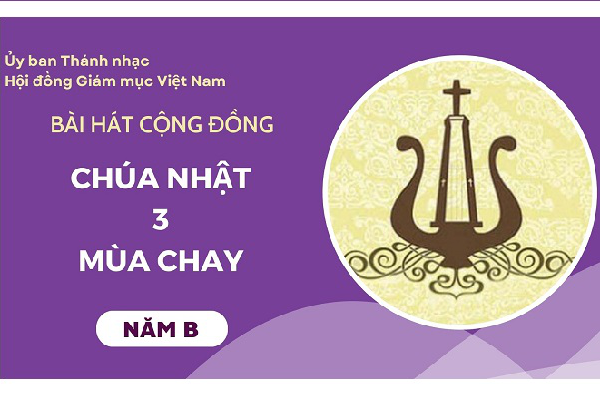 Bài hát cộng đồng Chúa nhật 3 Mùa Chay năm B