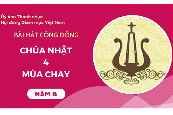 Bài hát cộng đồng Chúa nhật 4 Mùa Chay năm B