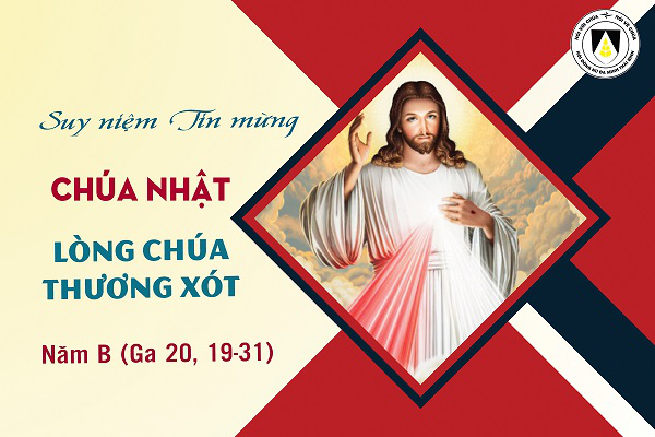 Suy niệm Tin mừng Chúa Nhật II - Phục Sinh năm B - Chúa Nhật lòng Chúa thương xót (Ga 20, 19-31)