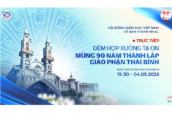 Đêm hợp xướng mừng 90 Năm Thành lập Giáo phận Thái Bình | 19g30 - 04/5/2026