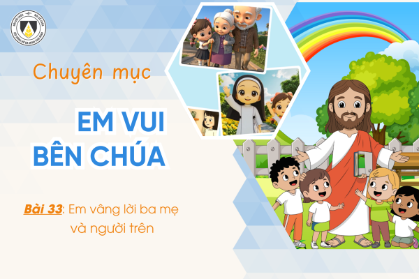 Bài 33: Em vâng lời ba mẹ và người trên | Khối Chiên | Em vui bên Chúa