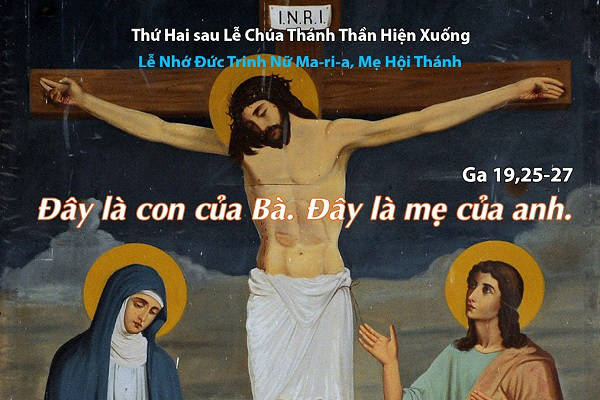 Suy niệm Tin mừng lễ Đức Maria - Mẹ Giáo Hội - Thứ Hai sau lễ Chúa Thánh Thần Hiện Xuống