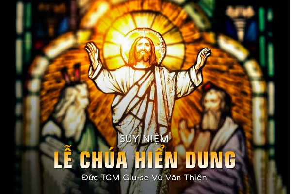 Suy niệm Tin mừng Lễ Chúa Hiển Dung - Năm A (Mt 17, 1-9)