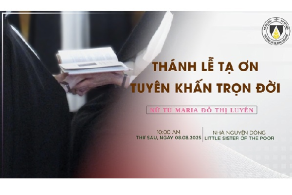 Thánh lễ Tạ ơn, Nghi thức Tuyên khấn Trọn đời cho Nữ tu Maria Đỗ Thị Luyên  và Nghi thức Khấn lại cho Nữ tu Têrêxa Mai Thị Hạnh vào lúc 21g00 (VN), 08.8.2025 tại Mỹ