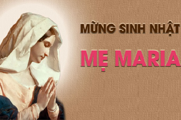 Ngày 08.9 - Sinh nhật Đức Trinh Nữ Maria