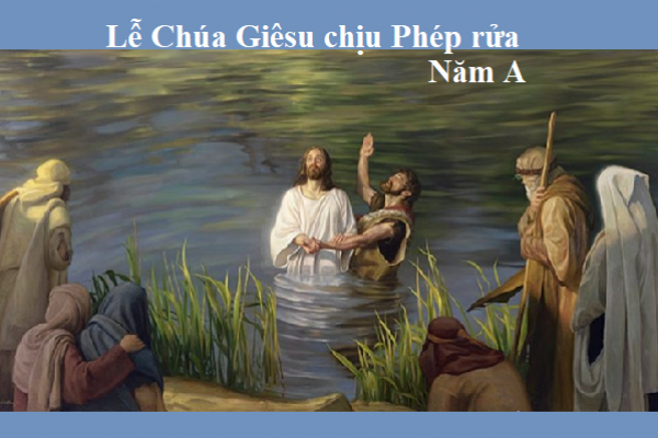 Lễ Chúa Giêsu chịu phép Rửa năm A (Mt 3, 13-17)