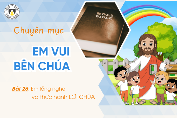 Bài 26: Em lắng nghe và thực hành Lời Chúa | Em vui bên Chúa | Khối Chiên