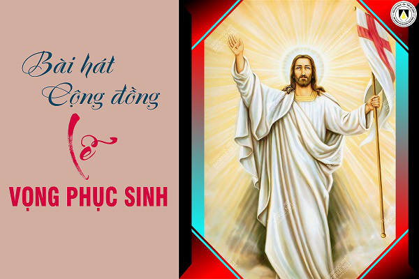 Bài hát cộng đồng Lễ Vọng Phục Sinh 2024
