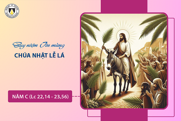 Suy niệm Tin mừng Chúa Nhật Lễ Lá năm C (Lc 22,14 - 23,56)