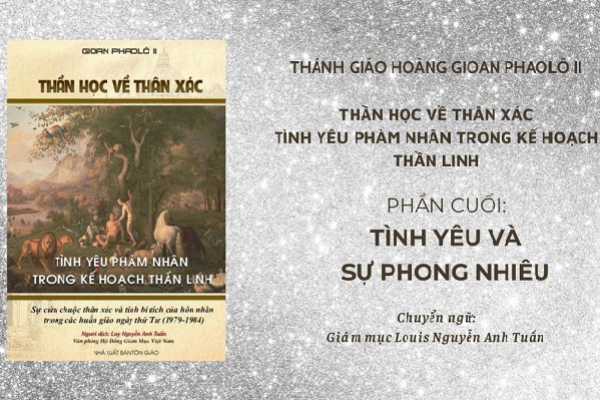 Thánh Giáo hoàng Gioan Phaolô II: Thần học về thân xác, phần cuối - Tình yêu và sự phong nhiêu