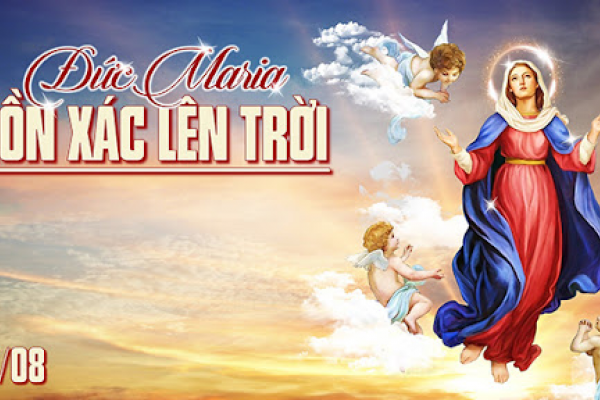 Ngày 15.8 - Lịch sử và ý nghĩa ngày Lễ Đức Mẹ hồn xác lên trời