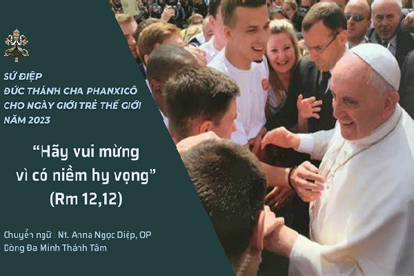 Sứ điệp Ngày Giới trẻ Thế giới năm 2023 – “Hãy vui mừng vì có niềm hy vọng” (Rm 12, 12)