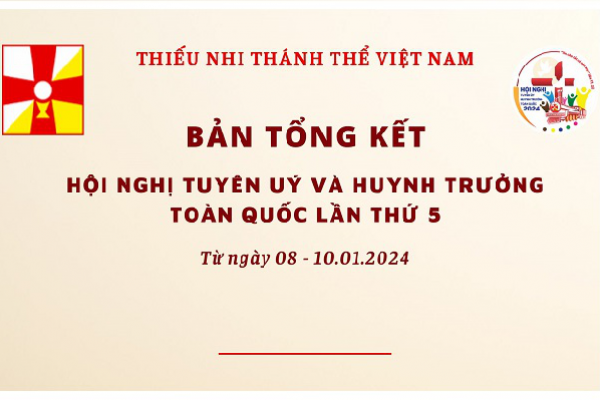 Bản Tổng kết Hội nghị Tuyên úy và Huynh trưởng Thiếu Nhi Thánh Thể toàn quốc lần 5 - 2024