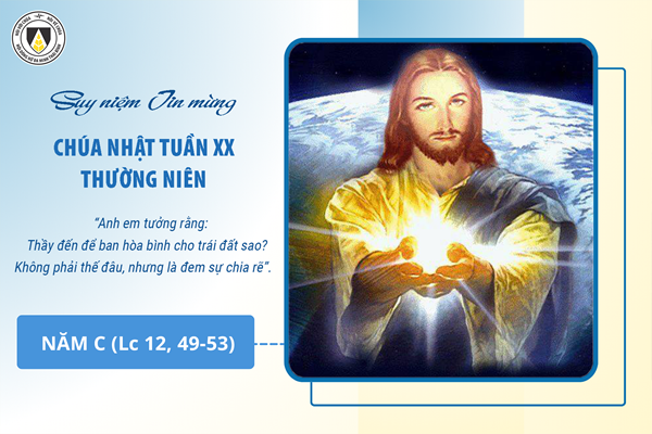 Suy niệm Tin mừng Chúa Nhật tuần XX Thường niên - năm C (Lc 12, 49-53)