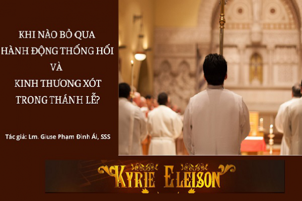 Khi nào bỏ qua hành động thống hối và Kinh thương xót trong thánh lễ?