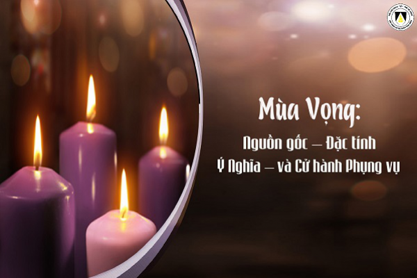 Mùa Vọng: Nguồn gốc - Đặc tính - Ý Nghĩa  và Cử hành Phụng vụ
