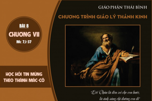 Học hỏi Tin Mừng theo Thánh Mác-cô: Bài 8 - Tìm hiểu Tin Mừng Mác-cô 7,1-37