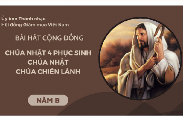 BÀI HÁT CỘNG ĐỒNG CHÚA NHẬT 4 PHỤC SINH NĂM B