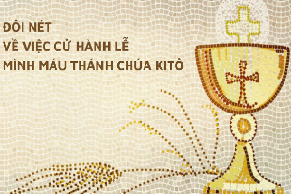 Đôi nét về việc cử hành lễ Mình Máu Thánh Chúa Kitô