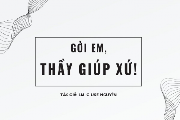 Gởi em, thầy giúp xứ!