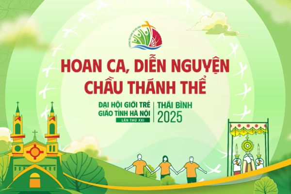 Hoan ca, diễn nguyện và Chầu Thánh Thể - Đại hội Giới trẻ Giáo tỉnh Hà Nội lần thứ XXI