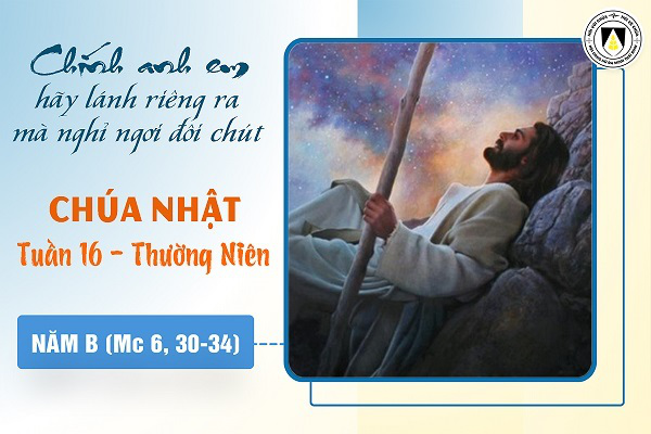 Suy niệm Tin mừng Chúa Nhật tuần XVI - Thường Niên năm B (Mc 6, 30-34)