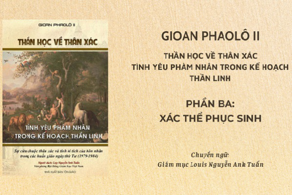 Thánh Giáo hoàng Gioan Phaolô II: Thần học về thân xác phần ba - Xác thể phục sinh