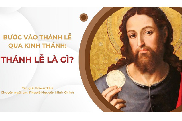 Bước vào Thánh Lễ qua Kinh thánh: Thánh lễ là gì?