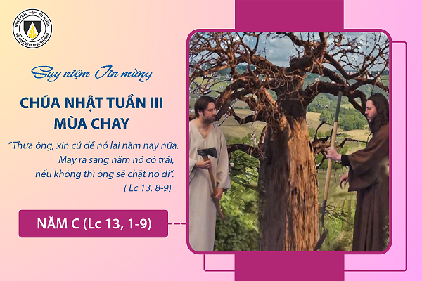 Suy niệm Tin mừng Chúa Nhật tuần III - Mùa Chay năm C (Lc 13, 1-9)