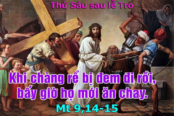 Suy niệm Tin mừng thứ Sáu - sau Lễ Tro (Mt 9,14-15)