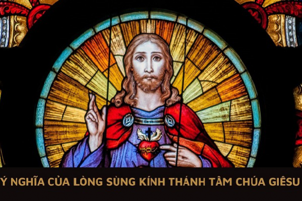 Ý nghĩa của lòng sùng kính Thánh Tâm Chúa Giêsu