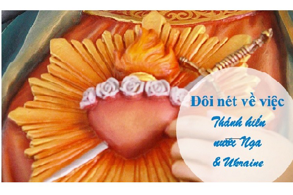 Đôi nét về việc Đức Thánh Cha thánh hiến nước Nga và Ukraine