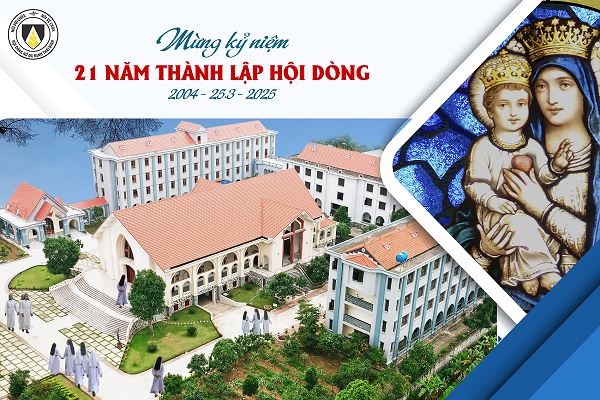 Mừng Kỷ niệm 21 năm Thành lập Hội dòng (2004 - 25.3 - 2025)