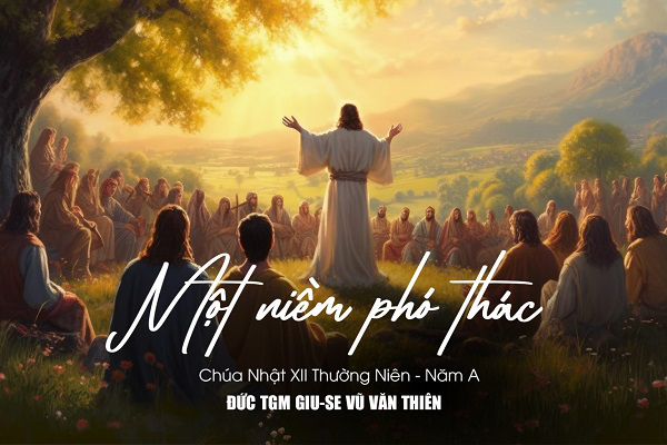 Suy niệm Tin mừng Chúa Nhật Tuần 12 - Năm A (Mt 10, 26-33)