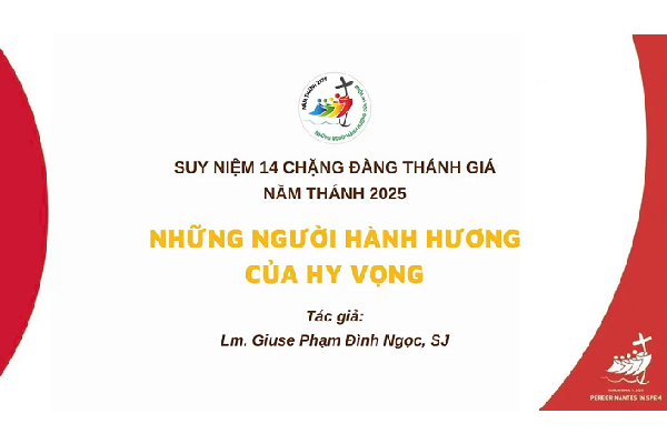 Suy niệm 14 Đàng Thánh Giá Năm Thánh 2025: Những người hành hương của Hy vọng