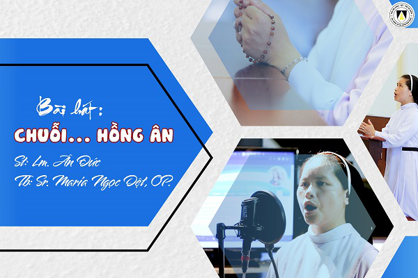 Chuỗi... Hồng Ân | St: Lm. Ân Đức | Tb: Sr. Maria Ngọc Dệt, OP.