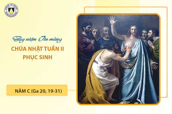 Suy niệm Tin mừng Chúa Nhật II - Phục Sinh năm C (Ga 20, 19-31)