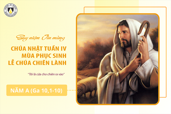 Suy niệm Tin mừng Chúa Nhật Tuần IV - Phục Sinh - Năm A (Ga 10, 1-10)