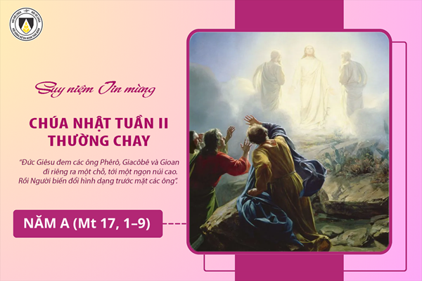 Suy niệm Tin mừng Chúa Nhật II - Mùa Chay - năm A (Mt 17, 1–9)
