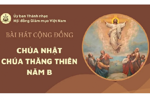 Bài hát Cộng đồng Chúa Nhật Chúa Thăng Thiên năm B