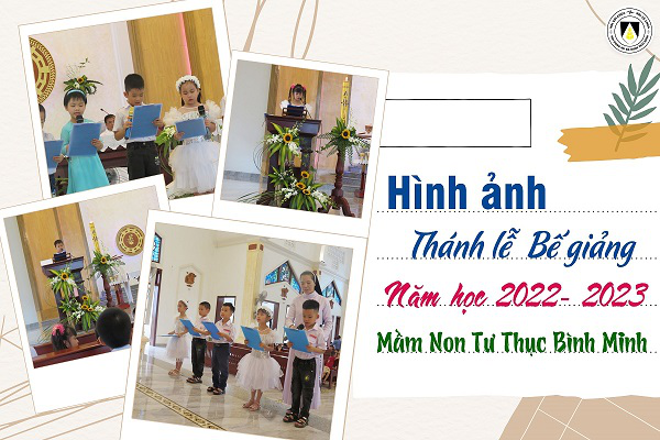 Mầm non Tư thục Bình Minh: Hình ảnh Thánh lễ Bế giảng năm học 2022-2023