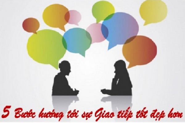 5 bước hướng tới sự giao tiếp tốt đẹp hơn