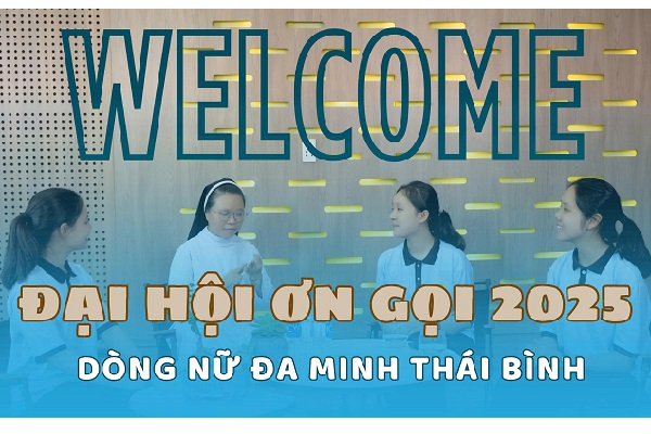 Phóng sự: Hướng tới Đại hội Ơn gọi Hội Dòng Nữ Đa Minh Thái Bình - 2025
